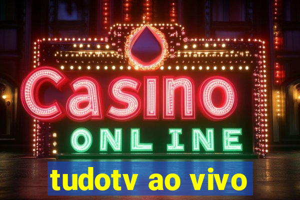 tudotv ao vivo